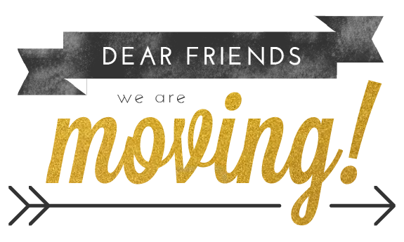 Dear Friends we are moving